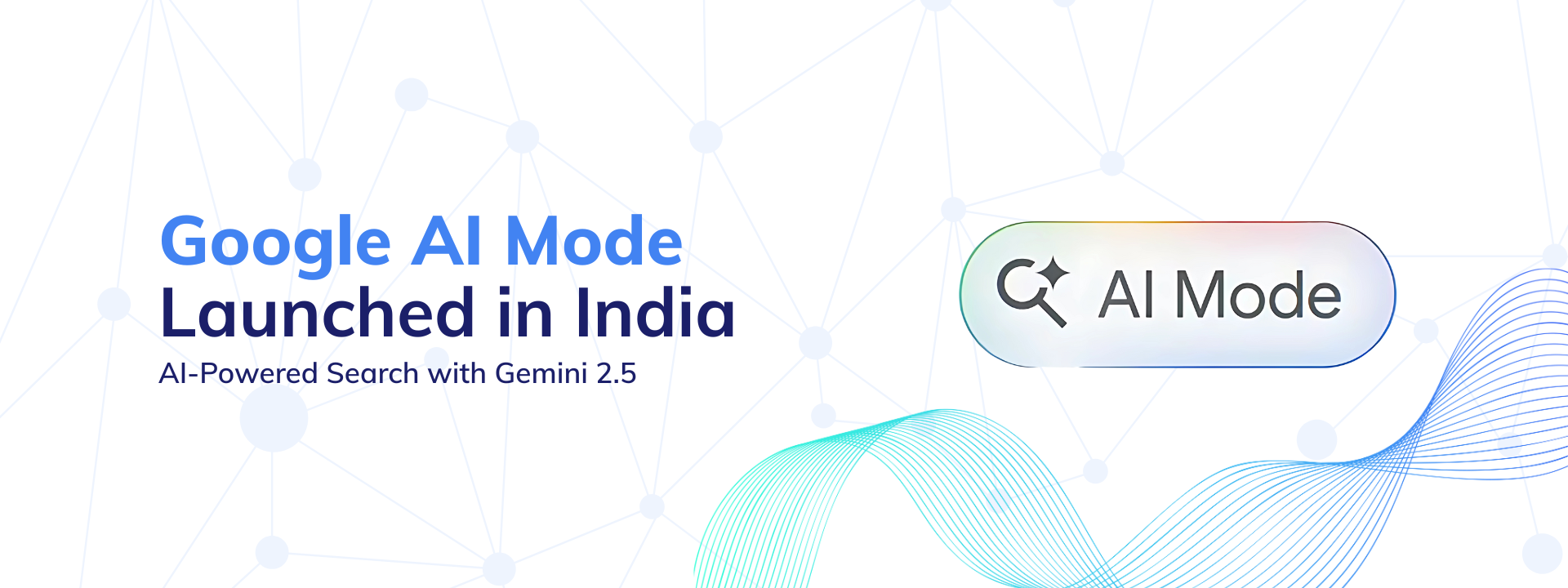 Google launched AI mode in India 2025 - Unbundl