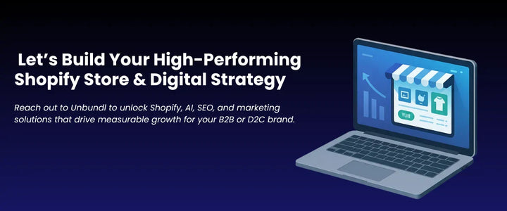 Why Brands Need Shopify Development and Digital Marketing Agency Like Unbundl