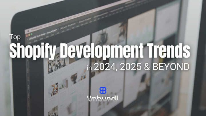 Top Shopify Development Trends in 2024, 2025 and Beyond