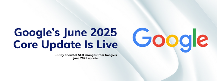 Google’s June 2025 Core Update: What It Means for Your SEO Strategy