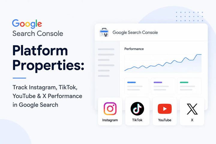 Google Search Console Platform Properties: Track Instagram, TikTok, YouTube & X Performance in Google Search
