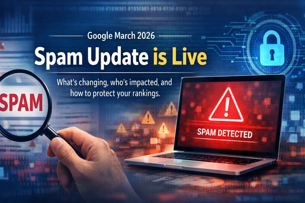 What the March 2026 Google Spam Update Means for Your Website